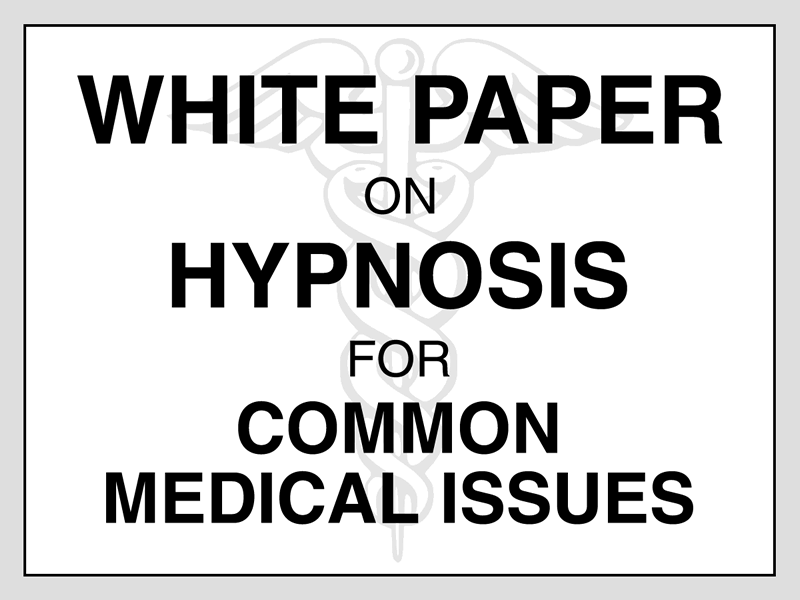 White Paper on Hypnosis for Common Medical Issues